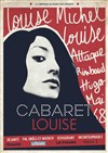 Cabaret Louise. Louise Michel, Louise Attaque, Rimbaud, Hugo, Mai 68, Johnny... - 