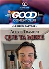 Alexis Tramoni dans Que Ta Mère - 