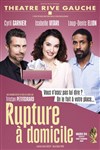 Rupture à domicile - avec Isabelle Vitari, Loup-Denis Elion, Cyril Garnier - 