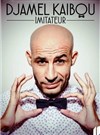 Djamel Kaïbou dans Imitateur - 