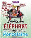 Une mémoire d'éléphant (dans un magasin de porcelaine) - 