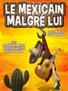 Le Mexicain malgré lui - 