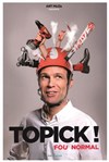 Topick ! dans Fou normal - 