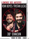 Rémi Boyes & Tristan Lucas : 30 minutes chacun - 