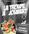 La Troupe à Joubert - Pagnolesque - 