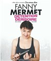 Fanny Mermet dans Détention dérisoire - 