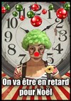 On va être en retard pour Noël - 