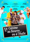 La Cuisine au Beurre...Ou à l'Huile - 