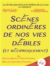 Scènes ordinères de nos vies débiles (et réciproquement) - 