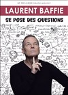 Laurent Baffie se pose des questions - 