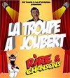 La Troupe à Joubert | Rires et chansons - 