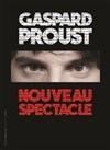 Gaspard Proust | Nouveau Spectacle (nouvelle version) - 