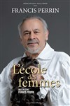 L'école des femmes | de et avec Francis Perrin - 