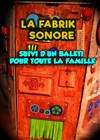 La fabrik sonore - 