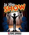 L'Ecole du One Man Show dans Le Big Show Point Virgule - 