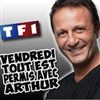 Vendredi tout est permis avec Arthur ! - 