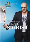 Frédérick Sigrist dans Frédérick Sigrist refait l'actu ! - 