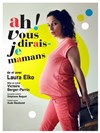 Laura Elko dans Ah! Vous dirais-je mamans - 