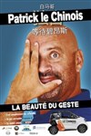 Patrick le Chinois dans La beauté du geste - 