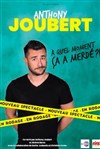 Anthony Joubert dans A quel moment ça a merdé ? - 