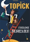 Topick dans L'excellence ordinaire - 