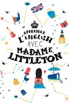 Apprenez l'English avec Madame Littleton - 