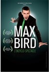 Max Bird dans L'encyclo-spectacle - 