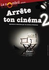 Arrête ton cinéma 2 ! - 