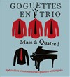 Goguettes en trio (mais à quatre) - 