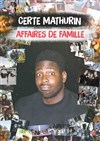 Certe Mathurin dans Affaires de Famille - 