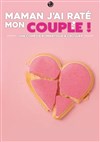 Maman, j'ai raté mon couple ! - 