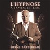 Hervé Barbereau dans L'hypnose à travers le temps - 