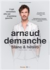 Arnaud Demanche dans Blanc et hétéro - 