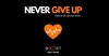 Never give up - 