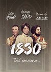 1830, Sand, Hugo, Balzac tout commence... - 