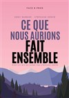 Ce que nous aurions fait ensemble - 