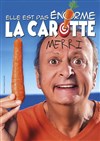 Merri dans Elle est pas énorme la carotte - 