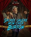 Sacrée galère mon cher Burton - 