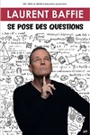 Laurent Baffie se pose des questions - 