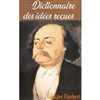 Quelques idées reçues (extraits du dictionnaire) de Gustave Flaubert - 