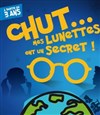 Chut ... mes lunettes ont un secret - 