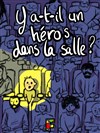 Y a-t-il un héros dans la salle ? - 