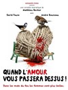 Quand l'amour vous passera dessus ! - 