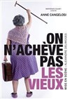 Anne Cangelosi dans On n'achève pas les vieux ! - 