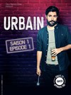 Urbain dans Saison 1 Episode 1 - 