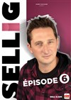 Sellig dans Épisode 6 | Béziers - 