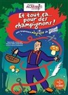 Et tout ça... pour des champignons ! - 