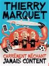 Thierry Marquet dans Carrément méchant, Jamais content - 