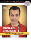 Mickaël Charles dans Bouchez-vous les oreilles, âmes sensibles s'abstenir - 