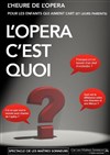 L'opéra c'est quoi ? - 